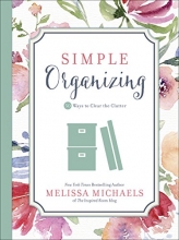 Cover art for Simple Organizing: 50 Ways to Clear the Clutter (Inspired Ideas)