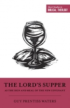 Cover art for The Lord's Supper as the Sign and Meal of the New Covenant (Short Studies in Biblical Theology)