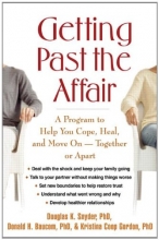 Cover art for Getting Past the Affair: A Program to Help You Cope, Heal, and Move On -- Together or Apart