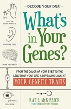 Cover art for What's in Your Genes?: From The Color Of Your Eyes To The Length Of Your Life, A Revealing Look At Your Genetic Traits
