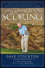 Cover art for Unconscious Scoring: Dave Stockton's Guide to Saving Shots Around the Green