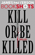Cover art for Kill or Be Killed: Thrillers (BookShots)