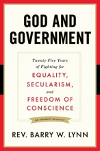 Cover art for God and Government: Twenty-Five Years of Fighting for Equality, Secularism, and Freedom Of Conscience