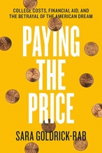 Cover art for Paying the Price: College Costs, Financial Aid, and the Betrayal of the American Dream
