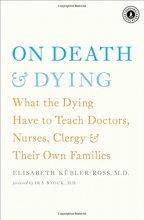 Cover art for On Death and Dying: What the Dying Have to Teach Doctors, Nurses, Clergy and Their Own Families