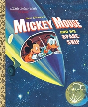 Cover art for Mickey Mouse and His Spaceship (Disney: Mickey Mouse) (Little Golden Book)