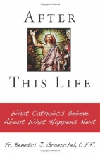 Cover art for After This Life: What Catholics Believe About What Happens Next