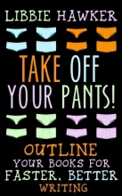 Cover art for Take Off Your Pants!: Outline Your Books for Faster, Better Writing