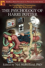 Cover art for The Psychology of Harry Potter: An Unauthorized Examination Of The Boy Who Lived (Psychology of Popular Culture)