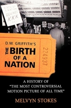 Cover art for D.W. Griffith's the Birth of a Nation: A History of the Most Controversial Motion Picture of All Time