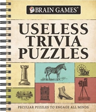 Cover art for Brain Games - Useless Trivia Puzzles: Peculiar Puzzles to Engage All Minds (Brain Games - Trivia)