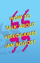Cover art for How to Talk about Videogames (Electronic Mediations)