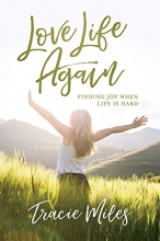 Cover art for Love Life Again: Finding Joy When Life Is Hard