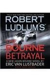 Cover art for Robert LudlumS The Bourne Betrayal Abridged Cd Van Lustbader