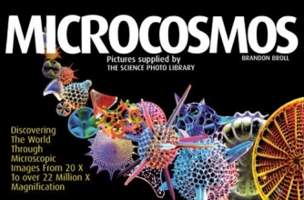 Cover art for Microcosmos: Discovering the World Through Microscopic Images from 20 X to Over 22 Million X Magnification