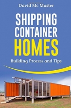 Cover art for Shipping Container Homes: Your guidebook for plans, design and ideas