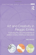 Cover art for Art and Creativity in Reggio Emilia: Exploring the Role and Potential of Ateliers in Early Childhood Education (Contesting Early Childhood)