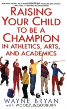 Cover art for Raising Your Child to Be a Champion in Athletics, Arts, and Academics