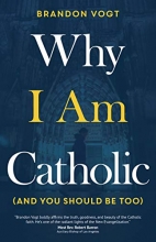 Cover art for Why I Am Catholic (and You Should Be Too)