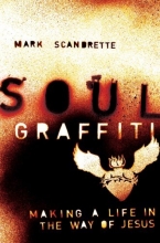 Cover art for Soul Graffiti: Making a Life in the Way of Jesus