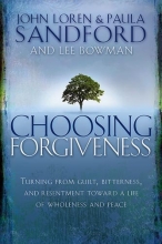 Cover art for Choosing Forgiveness: Turning from Guilt, Bitterness and Resentment Towards a Life of Wholeness and Peace