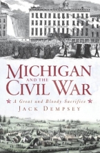 Cover art for Michigan and the Civil War: A Great and Bloody Sacrifice (Civil War Series)