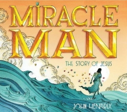 Cover art for Miracle Man: The Story of Jesus