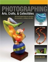 Cover art for Photographing Arts, Crafts & Collectibles: Take Great Digital Photos for Portfolios, Documentation, or Selling on the Web (A Lark Photography Book)