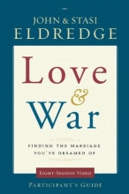 Cover art for Love and War Participant's Guide: Finding the Marriage You've Dreamed Of