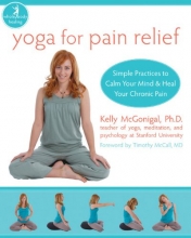 Cover art for Yoga for Pain Relief: Simple Practices to Calm Your Mind and Heal Your Chronic Pain (The New Harbinger Whole-Body Healing Series)