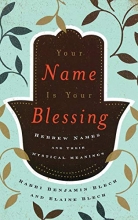Cover art for Your Name Is Your Blessing: Hebrew Names and Their Mystical Meanings