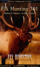 Cover art for Elk Hunting 301, Making It Happen in Elk Country