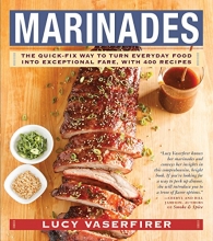 Cover art for Marinades: The Quick-Fix Way to Turn Everyday Food Into Exceptional Fare, with 400 Recipes