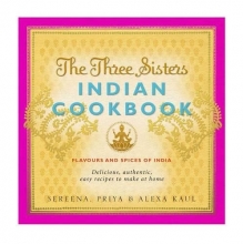 Cover art for The Three Sisters Indian Cookbook: Delicious, Authentic and Easy Recipes to Make at Home