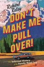 Cover art for Don't Make Me Pull Over!: An Informal History of the Family Road Trip