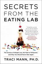Cover art for Secrets From the Eating Lab: The Science of Weight Loss, the Myth of Willpower, and Why You Should Never Diet Again