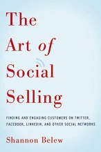 Cover art for The Art of Social Selling: Finding and Engaging Customers on Twitter, Facebook, LinkedIn, and Other Social Networks
