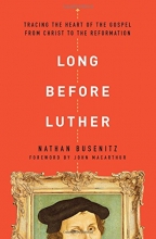 Cover art for Long Before Luther: Tracing the Heart of the Gospel From Christ to the Reformation