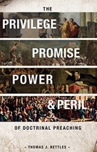 Cover art for The Privilege, Promise, Power & Peril of Doctrinal Preaching