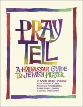 Cover art for Pray Tell: A Hadassah Guide to Jewish Prayer
