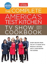 Cover art for The Complete America's Test Kitchen TV Show Cookbook 2001-2017: Every Recipe from the Hit TV Show with Product Ratings and a Look Behind the Scenes