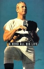 Cover art for A Hero All His Life: Merlyn, Mickey Jr., David, and Dan Mantle : A Memoir by the Mantle Family