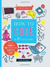 Cover art for How to Code in 10 Easy Lessons: Learn how to design and code your very own computer game (Super Skills)