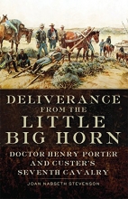 Cover art for Deliverance from the Little Big Horn: Doctor Henry Porter and Custer's Seventh  Cavalry
