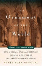 Cover art for The Ornament of the World: How Muslims, Jews, and Christians Created a Culture of Tolerance in Medieval Spain