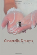 Cover art for Cinderella Dreams: The Allure Of The Lavish Wedding (Life Passages)