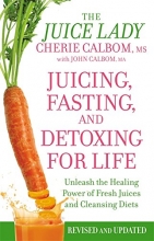 Cover art for Juicing, Fasting, and Detoxing for Life: Unleash the Healing Power of Fresh Juices and Cleansing Diets