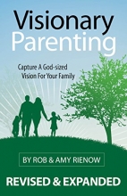 Cover art for Visionary Parenting: Capture a God-Sized Vision for Your Family