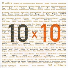 Cover art for 10 X 10:10 critics, 100 architects
