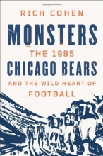 Cover art for Monsters: The 1985 Chicago Bears and the Wild Heart of Football by Cohen, Rich (2013) Hardcover